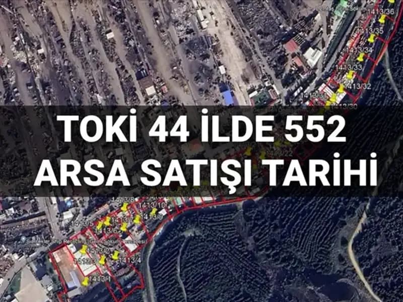 TOKİ 44 İl İçin 552 Arsa Satışını Açık Artırma ile Gerçekleştiriyor!