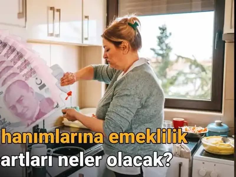 Ev Hanımlarına Emeklilik Şartları 2025: Ayrıntılar ve Beklentiler