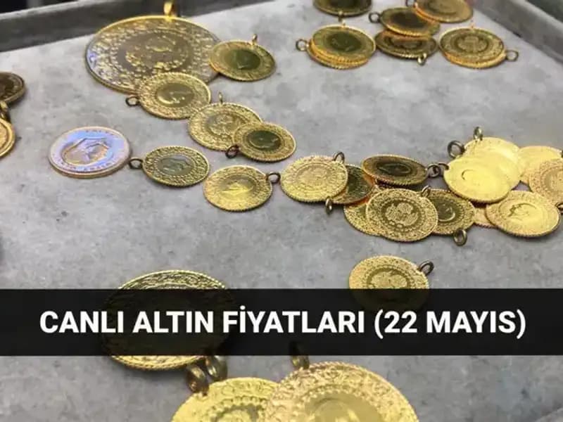 22 Mayıs Altın Fiyatları: Son Durum Gram ve Çeyrek Altın