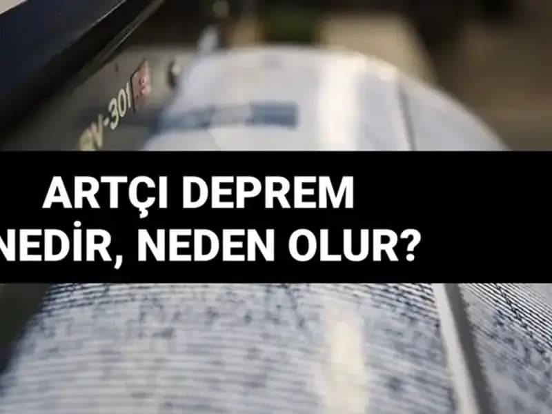 Artçı Depremler: Nedenleri ve Süreleri Hakkında Bilmeniz Gerekenler