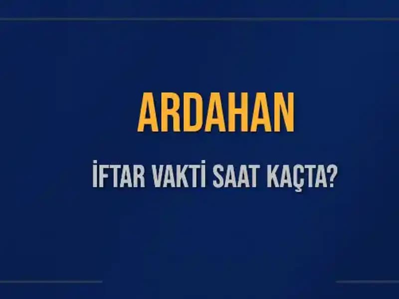 Ardahan'da İftar Vakti: Bugün Akşam Ezanı Saat Kaçta?