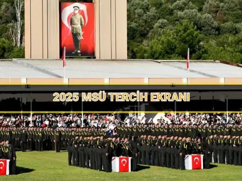 2025 MSÜ Tercihleri İçin Son Günler! Detayları Kaçırmayın