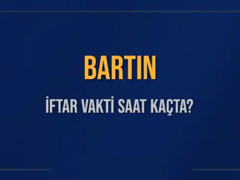 Bartın'da İftar Vakti: 2 Mart 2025 Akşam Ezanı Ne Zaman?