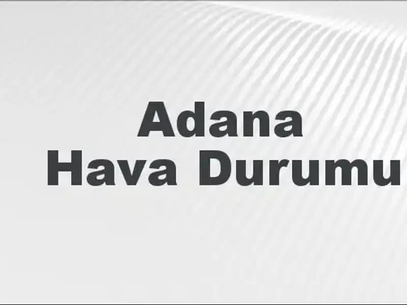 Adana Hava Durumu: Mart Ayında Beklenen Değişimler ve Tahminler
