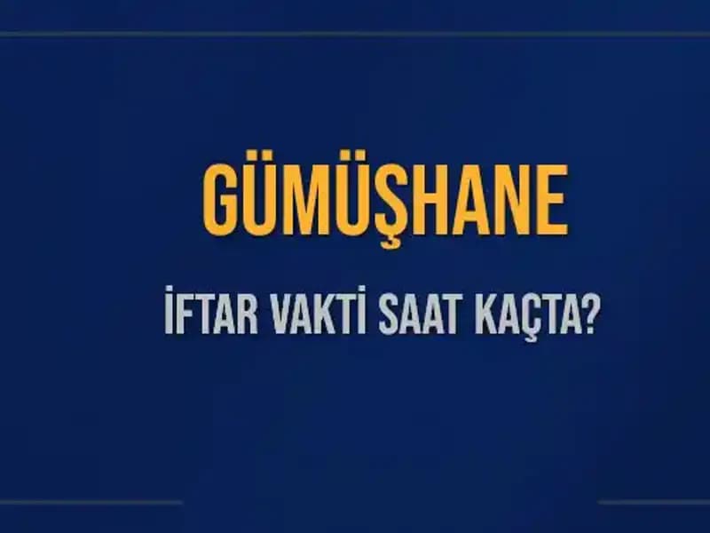Gümüşhane İftar Vakti: Bu Akşam Ezanı Saat Kaçta Okunacak?
