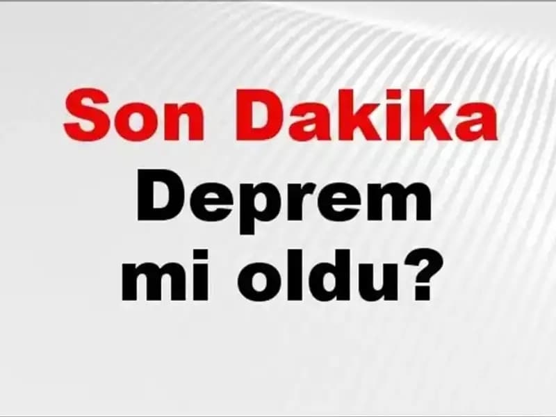 Son Dakika: Türkiye'de Deprem Mi Oldu? İşte Son Gelişmeler!