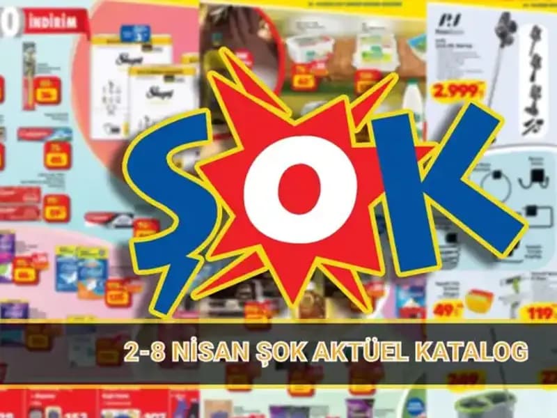 ŞOK Marketler 2-8 Nisan Katalogunda Göz Dolduran Fırsatlar!