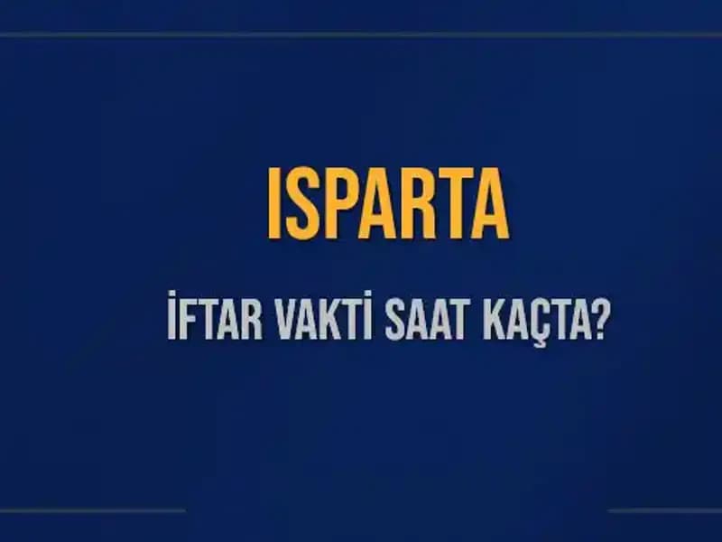 Isparta İftar Vakti: 5 Mart 2025'te Akşam Ezanı Saat Kaçta?