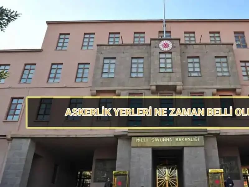 Mayıs Celbi Askerlik Yerleri 2025 Yılı İçin Açıklandı mı?