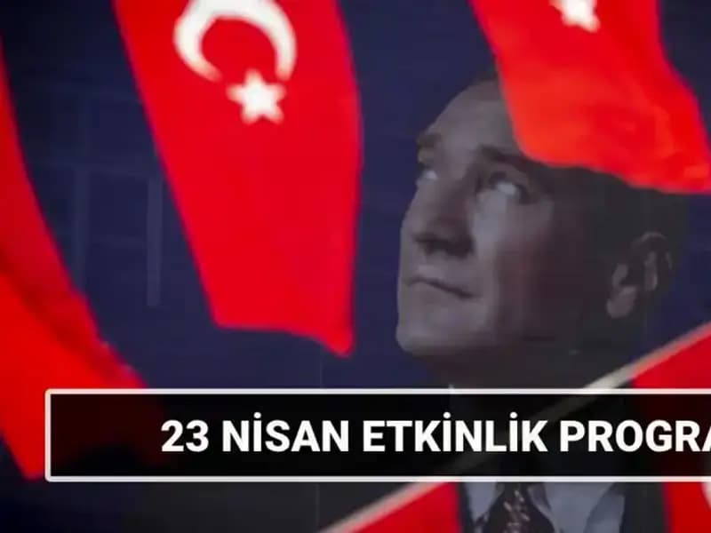 2025 23 Nisan Ulusal Egemenlik ve Çocuk Bayramı Etkinlikleri