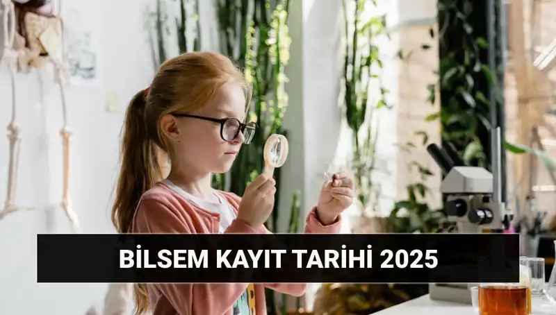 2025 BİLSEM Bireysel Değerlendirme Sonuçları ve Kayıt Tarihleri Açıklandı