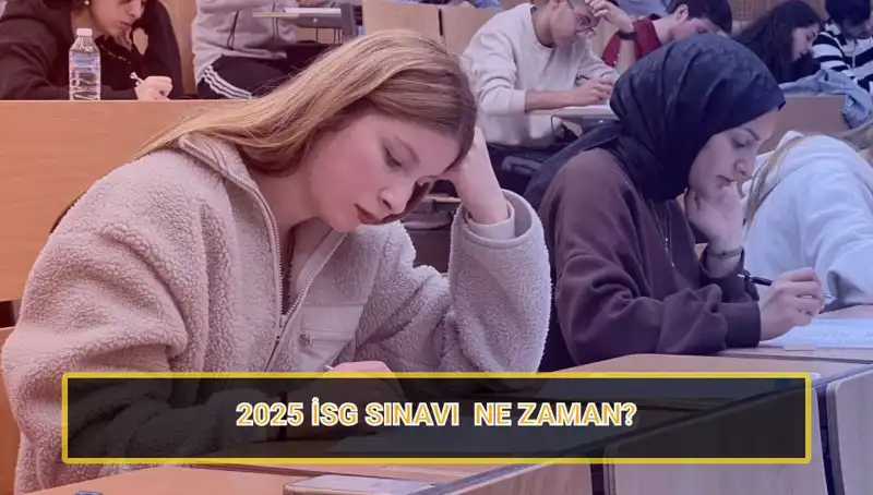 2025 İSG Sınav Tarihleri ve Başvuru Süreci Hakkında Bilgi