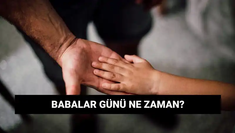 Babalar Günü 2025 Ne Zaman? Tarihçe ve Gelenekleri