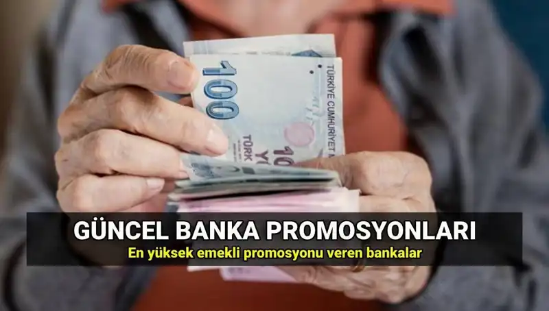 2025'te Emekliler İçin En Yüksek Promosyonu Veren Bankalar Açıklığa Kavuştu