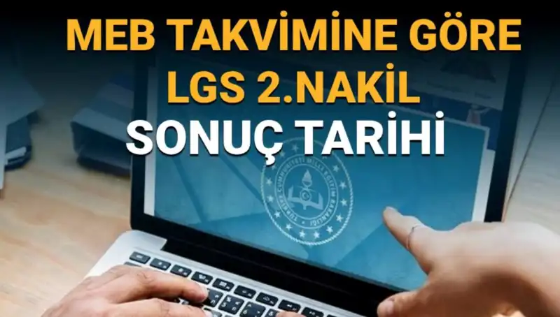 LGS Lise 2. Nakil Süreci: 2023’te Sonuçlar Ne Zaman Açıklanacak?