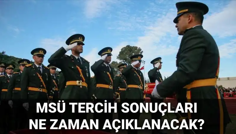2025 MSÜ Tercih Sonuçları İçin Gözler MSB Sonuç Ekranında