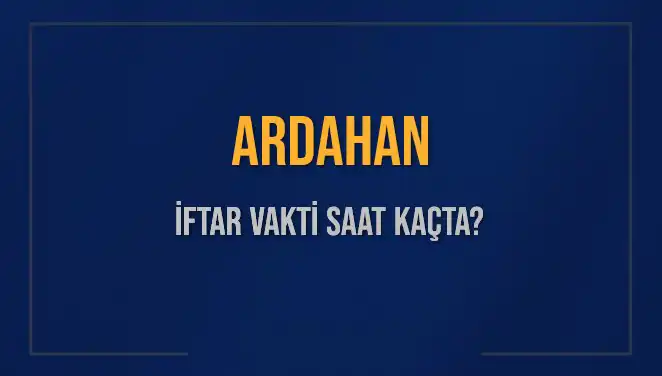 Ardahan'da İftar Vakti: Bugün Akşam Ezanı Saat Kaçta?