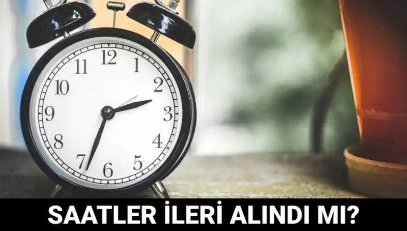 Yaz Saati Uygulaması ile İlgili Son Gelişmeler: Saatler İleri Alındı mı?