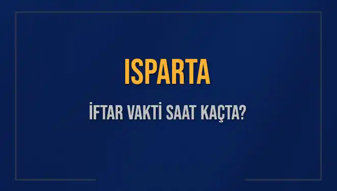 Isparta İftar Vakti: 5 Mart 2025'te Akşam Ezanı Saat Kaçta?