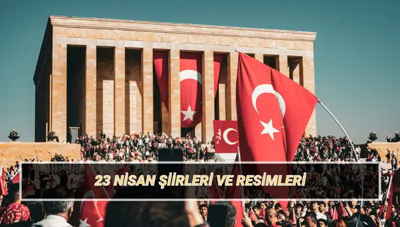 23 Nisan İçin En Güzel Şiirler: Çocukların Bayramı Kutlasın!