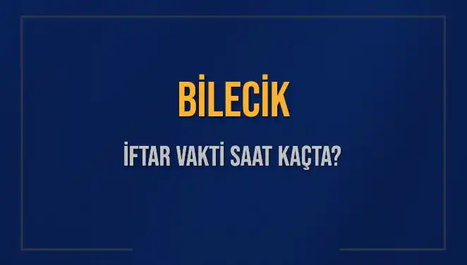 Bilecik İftar Vakti Ne Zaman? 2025 Diyanet Takvimiyle Öğrenin!