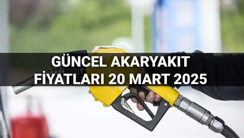 20 Mart 2025’te Akaryakıt Fiyatları Ne Durumda? Zam Geldi mi?