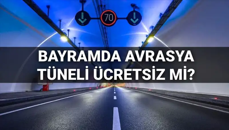 Bayramda Avrasya Tüneli Geçiş Ücretleri Hakkında Tüm Detaylar
