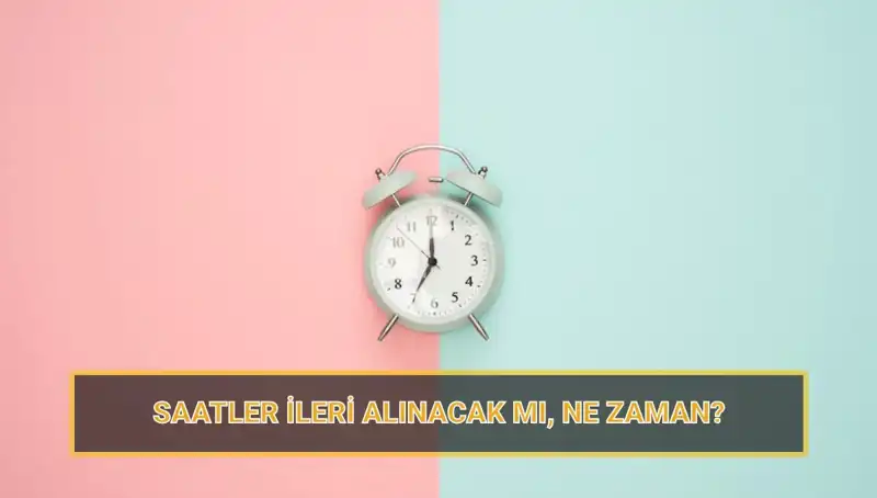 Yaz Saati Uygulaması 2025: Saatler Ne Zaman İleri Alınacak?