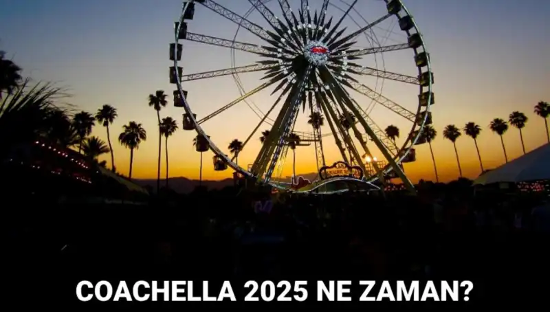 Coachella 2025: Müzik ve Sanat Festivalinin Yükselen Yıldızı